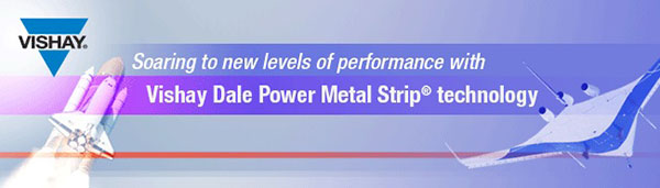 Soaring to new levles of performance with Vishay Dale Power Metal Strip® technology