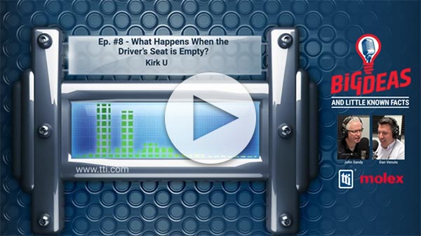 Molex Big Ideas and Little Known Facts: Episode 8 What Happens When the Drivers Seat is Empty? video button
